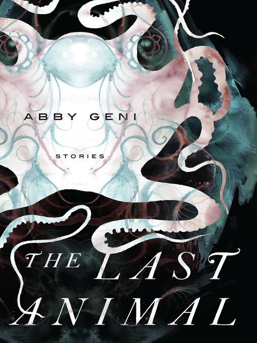 Title details for The Last Animal by Abby Geni - Available